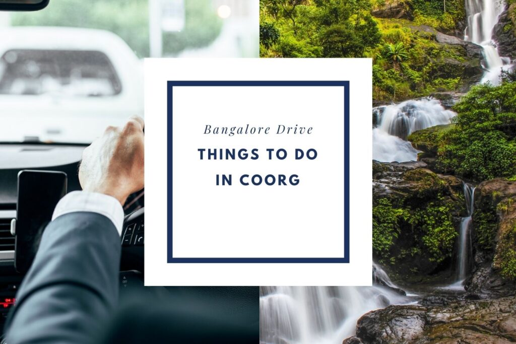 Things to do in Coorg (Madikeri) on your road trip with a Private Taxi from Bangalore Drive