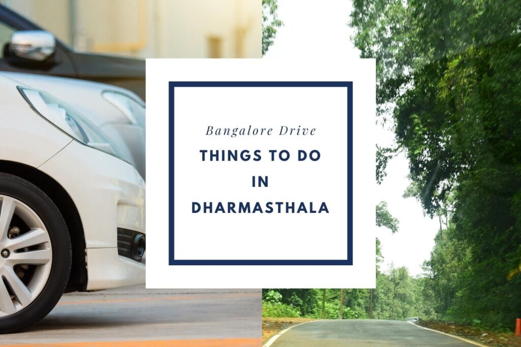 Things to do in Dharmasthala on your road trip with a Private Taxi from Bangalore Drive