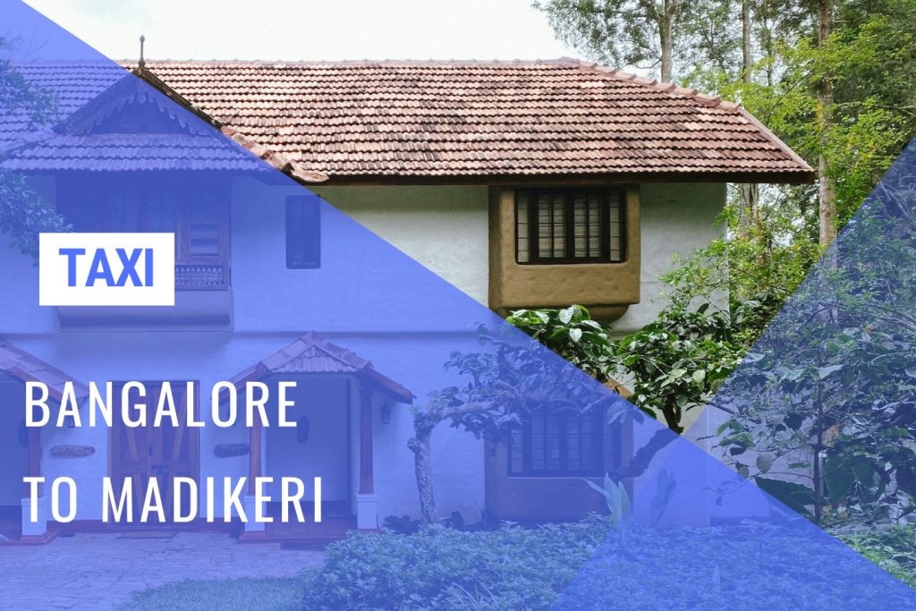 Madikeri Taxi Service from Bangalore w/ Cost - Huge Savings with 'Bangalore Drive'