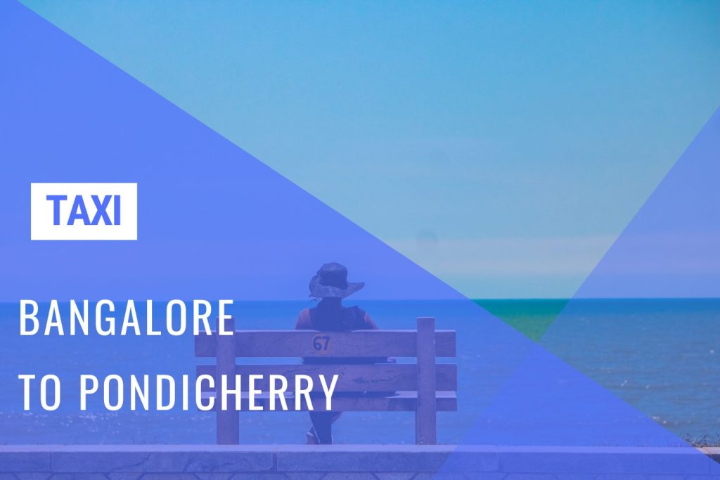 Pondicherry Taxi Service from Bangalore w/ Cost - Huge Savings with 'Bangalore Drive'