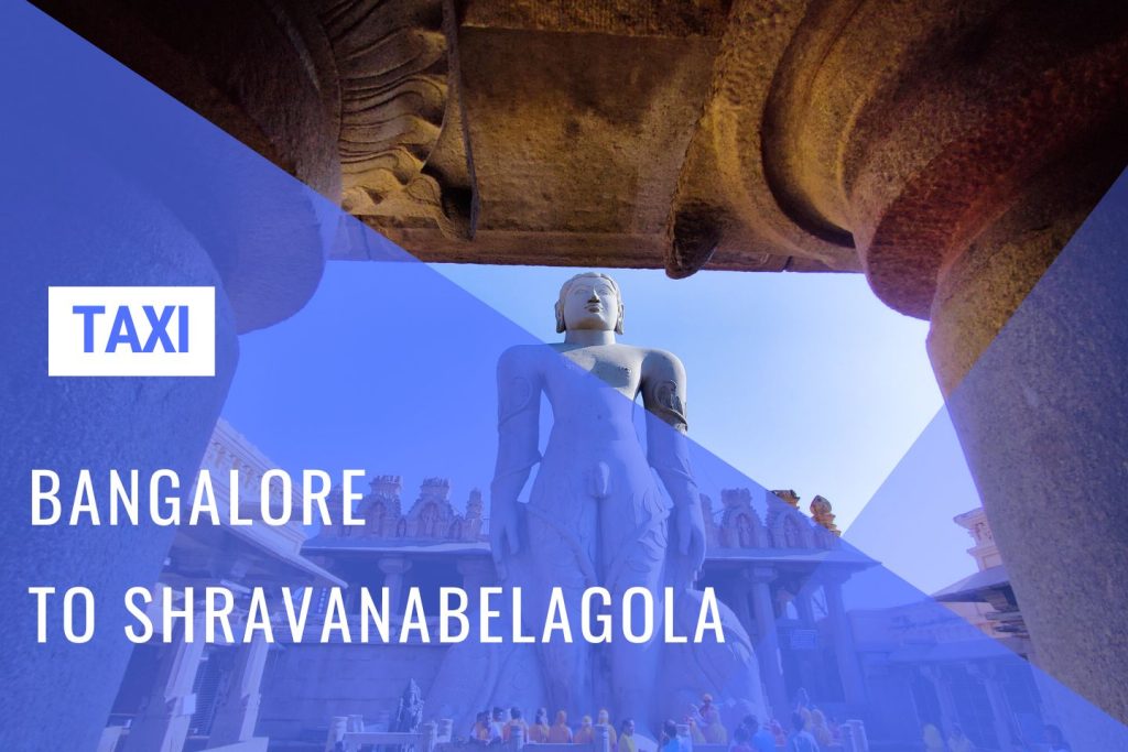 Shravanabelagola Taxi Service from Bangalore w/ Cost - Huge Savings with 'Bangalore Drive'